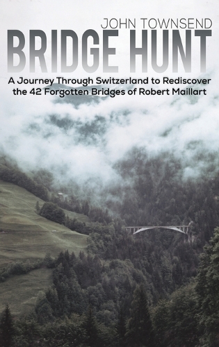 Бумажная книга «Bridge Hunt: A Journey Through Switzerland to Rediscover the 42 Forgotten Bridges of Robert Maillart», автор Джон Таунсенд - фото №1
