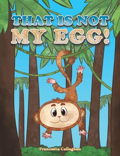 Бумажная книга «That Is Not My Egg!», автор Франческа Каллаган - фото №1