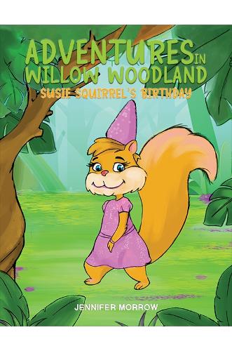 Бумажная книга «Adventures in Willow Woodland: Susie Squirrel's Birthday», автор Дженнифер Морроу - фото №1