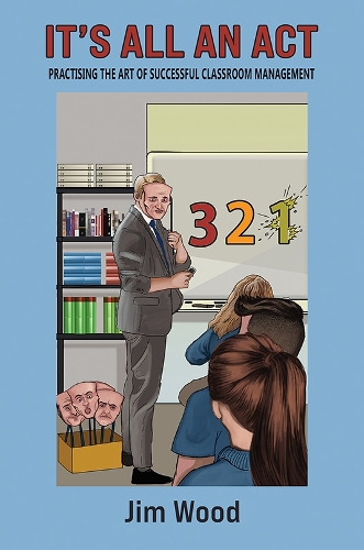 Бумажная книга «It's All An Act: Practising The Art Of Successful Classroom Management», автор Джим Вуд - фото №1