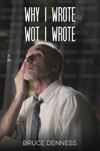 Бумажная книга «Why I Wrote wot I Wrote», автор Брюс Деннесс - фото №1
