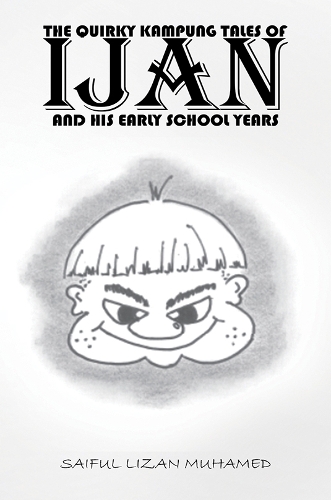 Бумажная книга «The Quirky Kampung Tales Of Ijan And His Early School Years», автор Сайфул Лизан Мухамед - фото №1