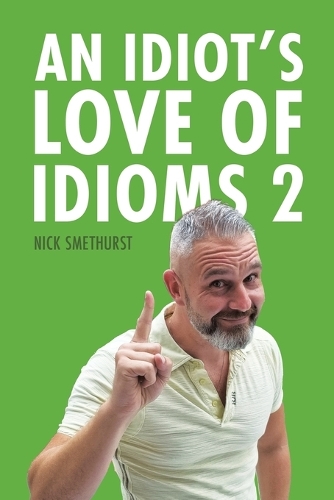 Бумажная книга «An Idiot's Love of Idioms 2», автор Ник Сметхерст - фото №1