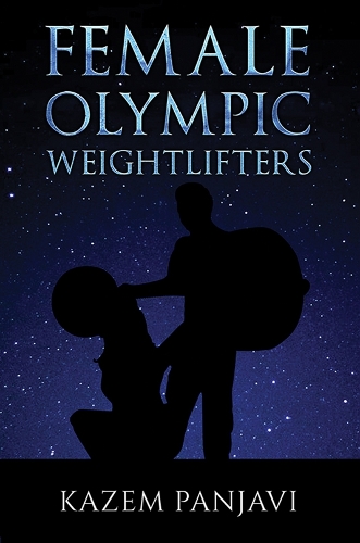 Бумажная книга «Female Olympic Weightlifters», автор Казем Панджави - фото №1