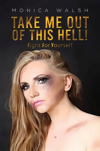 Бумажная книга «Take Me Out Of This Hell!: Fight For Yourself», автор Моника Уолш - фото №1
