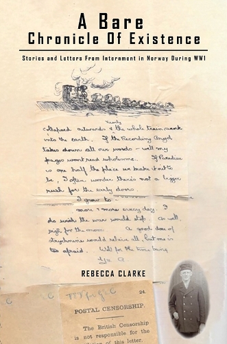 Паперова книга «A Bare Chronicle of Existence: Stories and Letters from Internment in Norway During WW1», автор Ребекка Кларк - фото №1