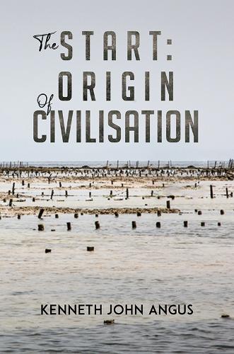 Бумажная книга «The Start: Origin of Civilisation», автор Кеннет Джон Ангус - фото №1