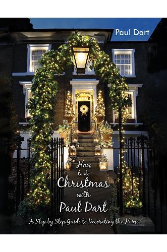 Бумажная книга «How to do Christmas with Paul Dart: A Step by Step Guide to Decorating the Home», автор Пол Дарт - фото №1