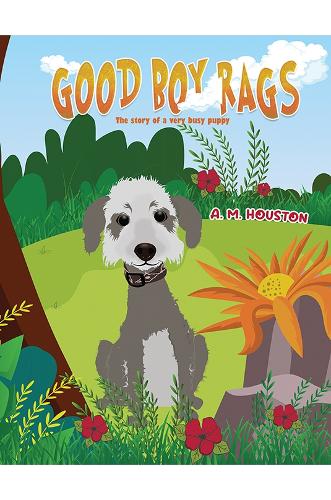 Бумажная книга «Good Boy Rags: The story of a very busy puppy», автор А. М. Хьюстон - фото №1