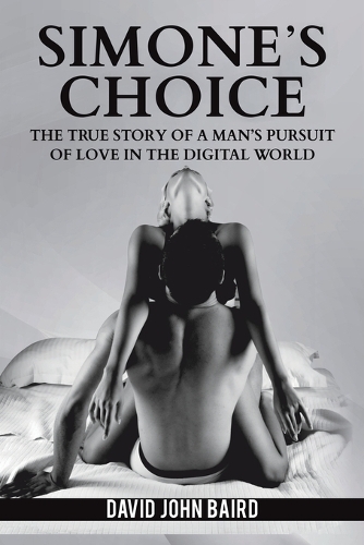 Бумажная книга «Simone's Choice: The true story of a man's pursuit of love in the digital world», автор Дэвид Джон Бэрд - фото №1