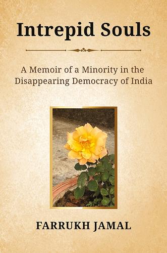 Бумажная книга «Intrepid Souls: A Memoir of a Minority in the Disappearing Democracy of India», автор Фаррух Джамал - фото №1