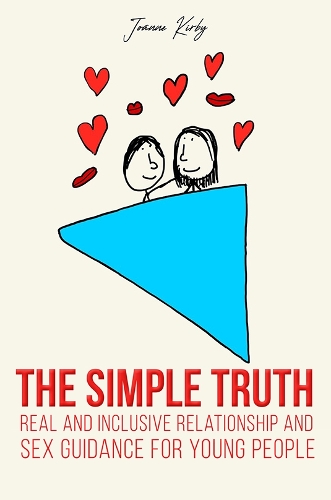 Бумажная книга «The Simple Truth: Real and Inclusive Relationship and Sex Guidance for Young People», автор Джоанна Кирби - фото №1