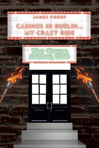 Бумажная книга «Casinos in Dublin...My Crazy Ride», автор Джеймс Фоксби - фото №1