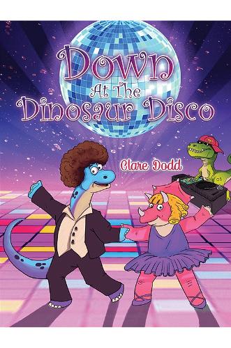 Паперова книга «Down At The Dinosaur Disco», автор Клер Додд - фото №1