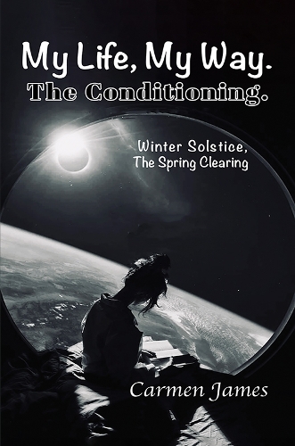 Паперова книга «My Life, My Way. The Conditioning.: Winter Solstice, The Spring Clearing», автор Кармен Джеймс - фото №1