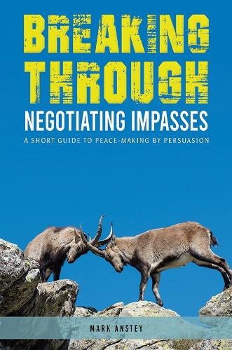 Бумажная книга «Breaking Through: Negotiating Impasses: A short guide to peace-making by persuasion», автор Марк Энсти - фото №1