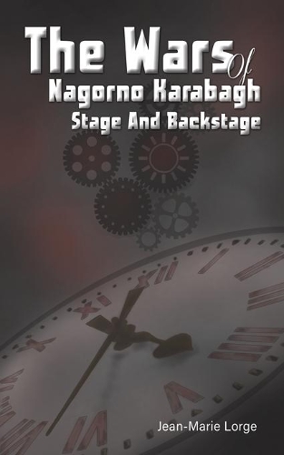 Бумажная книга «The Wars of Nagorno Karabagh - Stage and Backstage», автор Жан-Мари Лорж - фото №1