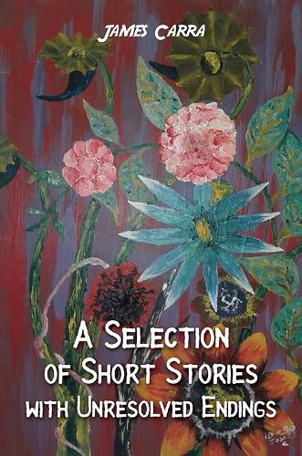 Бумажная книга «A Selection of Short Stories with Unresolved Endings», автор Джеймс Карра - фото №1