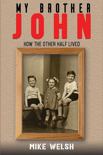 Паперова книга «My Brother John: How the Other Half Lived», автор Майк Велш - фото №1