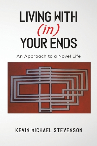 Бумажная книга «Living With(in) Your Ends: An Approach to a Novel Life», автор Кевин Майкл Стивенсон - фото №1