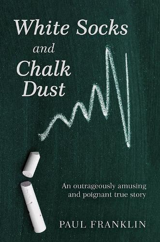 Бумажная книга «White Socks and Chalk Dust: An outrageously amusing and poignant true story», автор Пол Франклин - фото №1