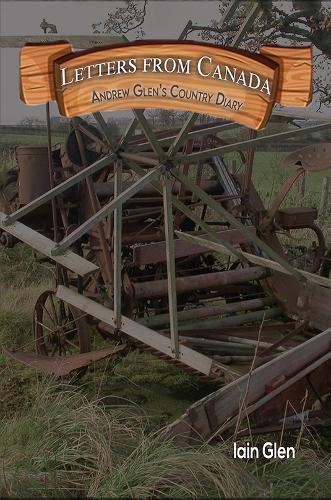 Бумажная книга «Letters from Canada: Andrew Glen’s Country Diary», автор Иэн Глен - фото №1