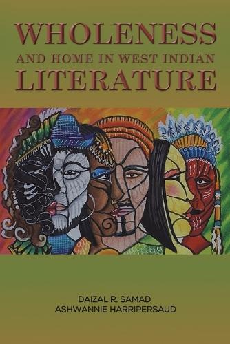 Бумажная книга «Wholeness and Home in West Indian Literature», авторов Ашванни Харриперсауд, Дайзал Р. Самад - фото №1