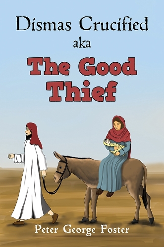 Бумажная книга «Dismas Crucified aka The Good Thief», автор Питер Джордж Фостер - фото №1