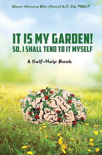 Бумажная книга «It Is My Garden! So, I shall Tend to It Myself: A Self-Help Book», автор Элисон Симон - фото №1