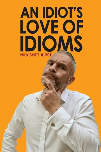 Бумажная книга «An Idiot's Love of Idioms», автор Ник Сметхерст - фото №1