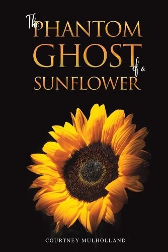 Бумажная книга «The Phantom Ghost of a Sunflower», автор Кортни Малхолланд - фото №1