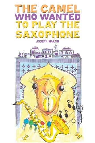 Бумажная книга «The Camel Who Wanted to Play the Saxophone», автор Джозеф Мартин - фото №1