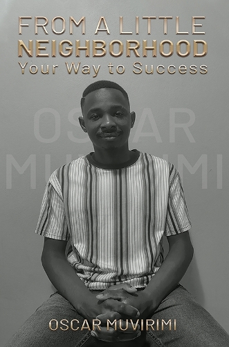 Бумажная книга «From a Little Neighborhood: Your Way to Success», автор Оскар Мувирими - фото №1