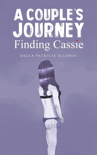Бумажная книга «A Couple's Journey - Finding Cassie», автор Делла Патриция Еллоуэй - фото №1