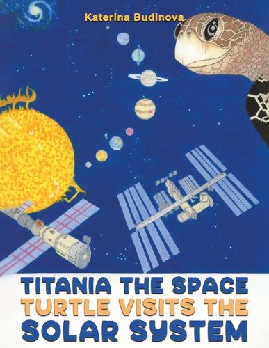Бумажная книга «Titania the Space Turtle Visits the Solar System», автор Катерина Будинова - фото №1