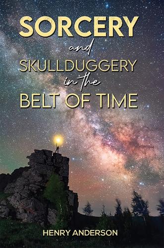 Паперова книга «Sorcery and Skullduggery in the Belt of Time», автор Генрі Андерсон - фото №1