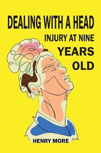 Бумажная книга «Dealing with a Head injury at Nine Years Old», автор Генри Мор - фото №1