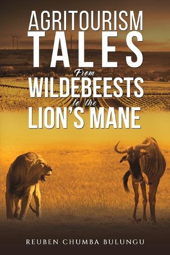 Бумажная книга «Agritourism Tales: From Wildebeests to the Lion’s Mane», автор Рубен Чумба Булунгу - фото №1