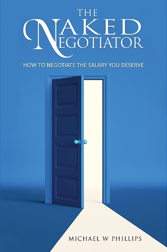Бумажная книга «The Naked Negotiator: How to negotiate the salary you deserve», автор Майкл У. Филлипс - фото №1