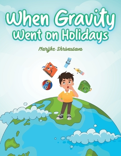 Бумажная книга «When Gravity went on Holidays», автор Марийке Шривастава - фото №1