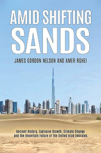 Бумажная книга «Amid Shifting Sands: Ancient History, Explosive Growth, Climate Change and the Uncertain Future of the United Arab», автор Джеймс Гордон Нельсон - фото №1