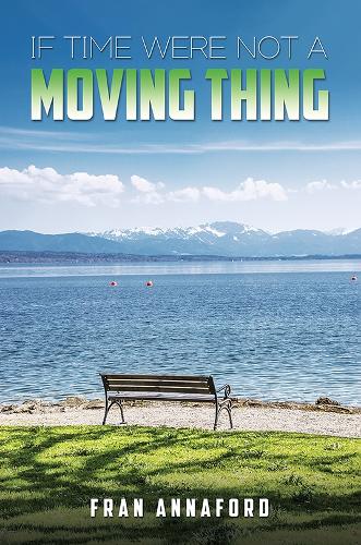 Бумажная книга «If Time Were Not a Moving Thing», автор Аннафорд Фрэн - фото №1