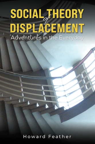 Бумажная книга «Social Theory of Displacement: Adventures in the Everyday», автор Говард Фезер - фото №1