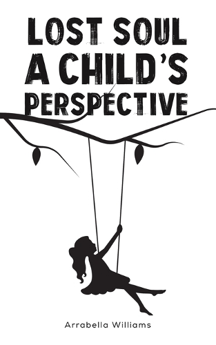 Бумажная книга «Lost Soul: A Child's Perspective», автор Аррабелла Уильямс - фото №1