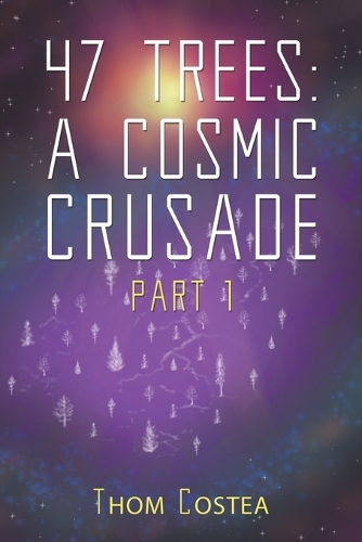Паперова книга «47 Trees: A Cosmic Crusade Part 1», автор Том Костеа - фото №1