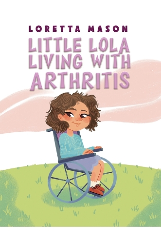 Бумажная книга «Little Lola: Living with Arthritis», автор Лоретта Мейсон - фото №1