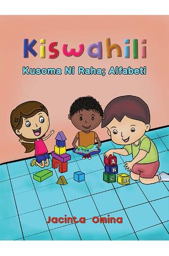 Бумажная книга «Kiswahili: Kusoma Ni Raha; Alfabeti», автор Джасинта Омина - фото №1