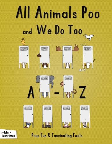 Бумажная книга «All Animals Poo and We Do Too: An A-Z of Fun and Fascinating Facts», автор Марк Хендриксен - фото №1