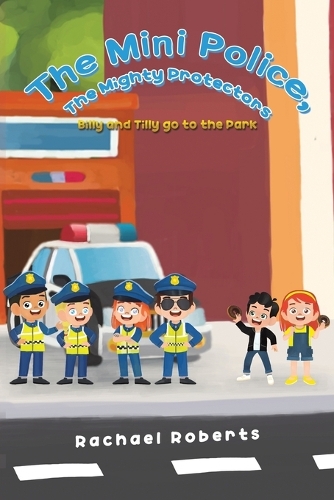 Бумажная книга «The Mini Police, The Mighty Protectors: Billy and Tilly go to the Park», автор Рэйчел Робертс - фото №1