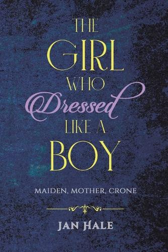 Бумажная книга «The Girl Who Dressed like a Boy: Maiden, Mother, Crone», автор Ян Хейл - фото №1